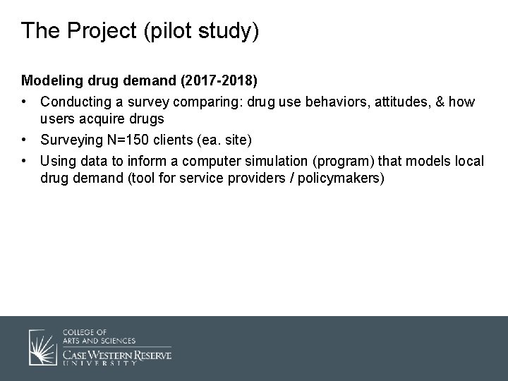 The Project (pilot study) Modeling drug demand (2017 -2018) • Conducting a survey comparing: