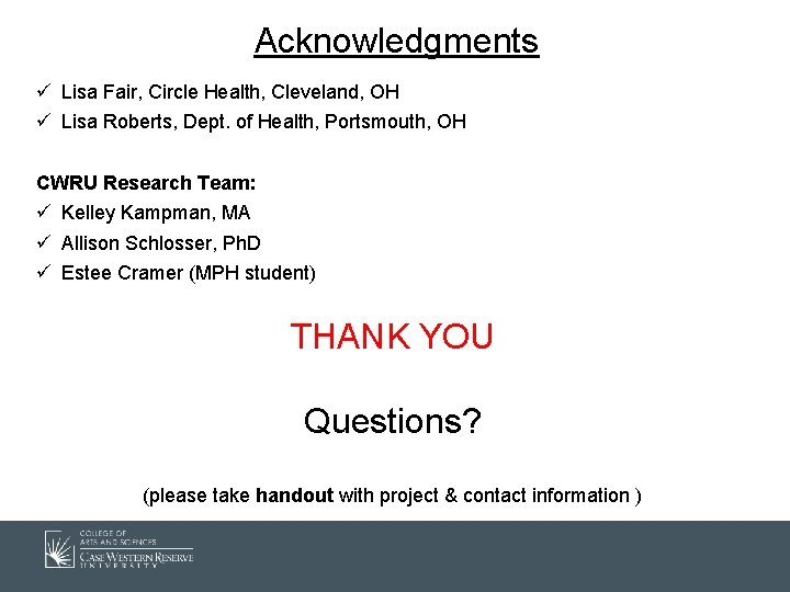 Acknowledgments ü Lisa Fair, Circle Health, Cleveland, OH ü Lisa Roberts, Dept. of Health,