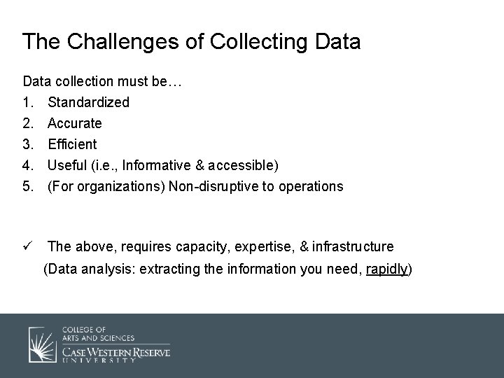 The Challenges of Collecting Data collection must be… 1. Standardized 2. 3. 4. 5.