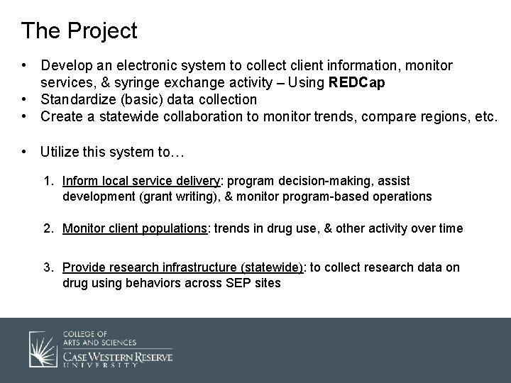 The Project • Develop an electronic system to collect client information, monitor services, &