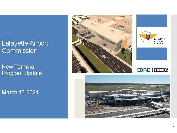 Lafayette Airport Commission New Terminal Program Update March 10, 2021 1 