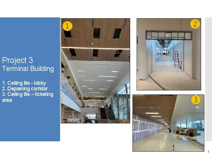 1 2 Project 3 Terminal Building 1. Ceiling tile - lobby 2. Deplaning corridor