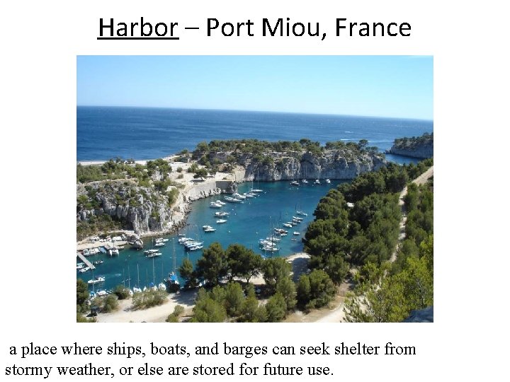 Harbor – Port Miou, France a place where ships, boats, and barges can seek