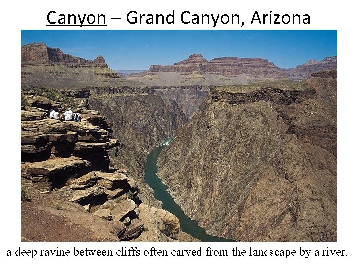Canyon – Grand Canyon, Arizona a deep ravine between cliffs often carved from the