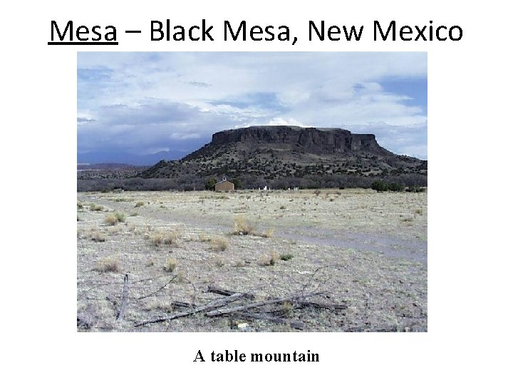 Mesa – Black Mesa, New Mexico A table mountain 