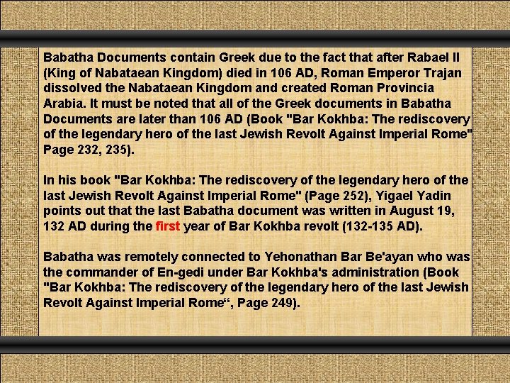 Babatha Documents contain Greek due to the fact that after Rabael II (King of