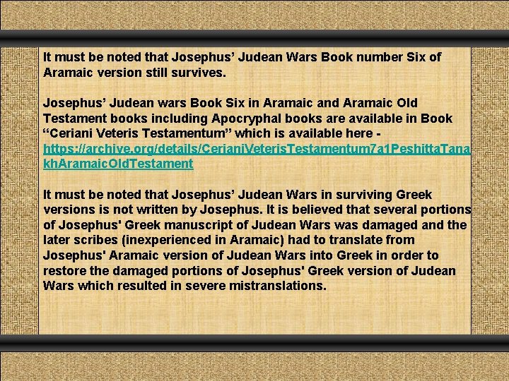 It must be noted that Josephus’ Judean Wars Book number Six of Aramaic version