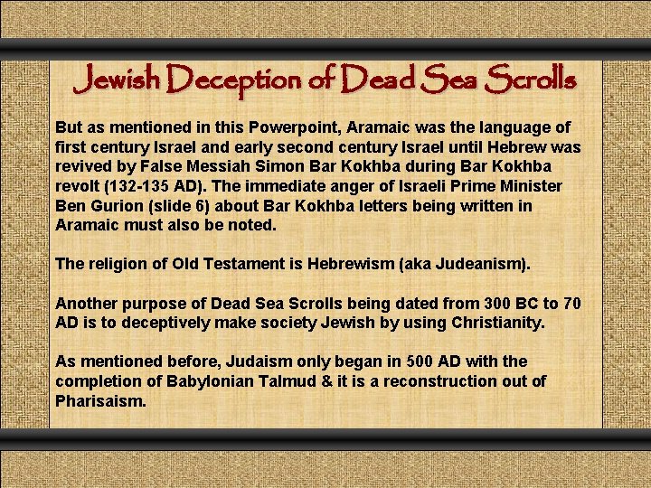 Jewish Deception of Dead Sea Scrolls But as mentioned in this Powerpoint, Aramaic was