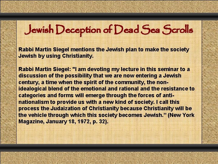 Jewish Deception of Dead Sea Scrolls Rabbi Martin Siegel mentions the Jewish plan to