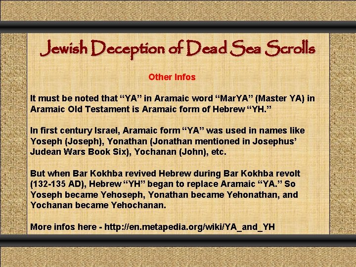 Jewish Deception of Dead Sea Scrolls Other Infos It must be noted that “YA”