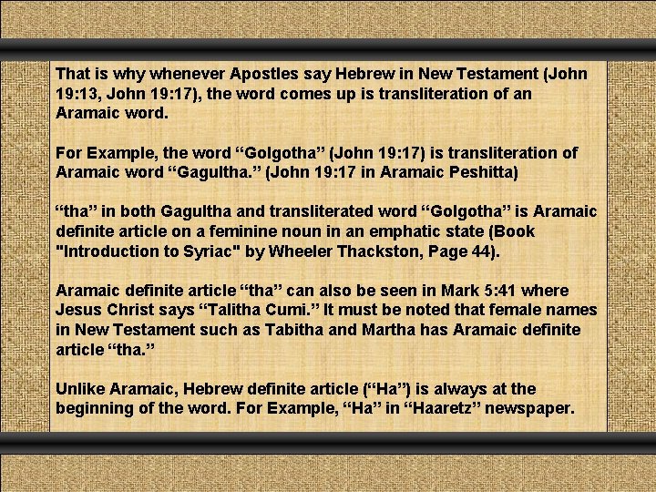 That is why whenever Apostles say Hebrew in New Testament (John 19: 13, John