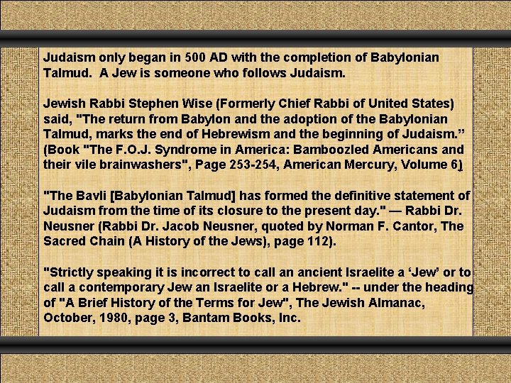 Judaism only began in 500 AD with the completion of Babylonian Talmud. A Jew