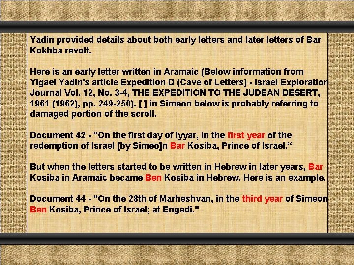Yadin provided details about both early letters and later letters of Bar Kokhba revolt.