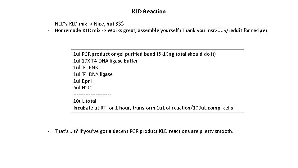 KLD Reaction - NEB’s KLD mix -> Nice, but $$$ - Homemade KLD mix