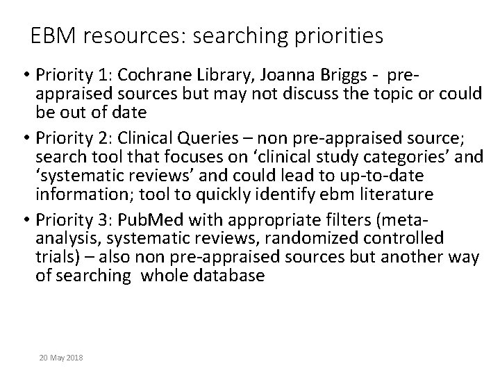 EBM resources: searching priorities • Priority 1: Cochrane Library, Joanna Briggs - preappraised sources