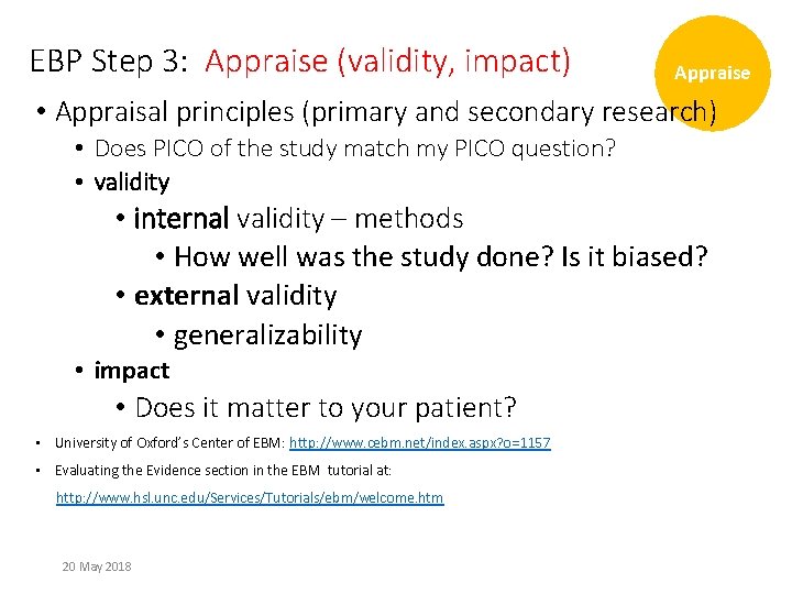 EBP Step 3: Appraise (validity, impact) Appraise • Appraisal principles (primary and secondary research)