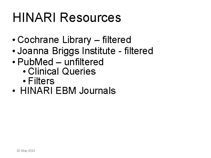 HINARI Resources • Cochrane Library – filtered • Joanna Briggs Institute - filtered •