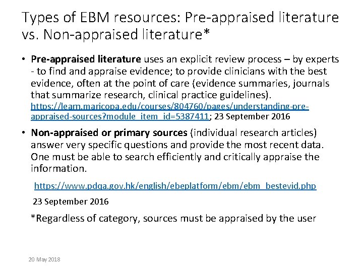 Types of EBM resources: Pre-appraised literature vs. Non-appraised literature* • Pre-appraised literature uses an
