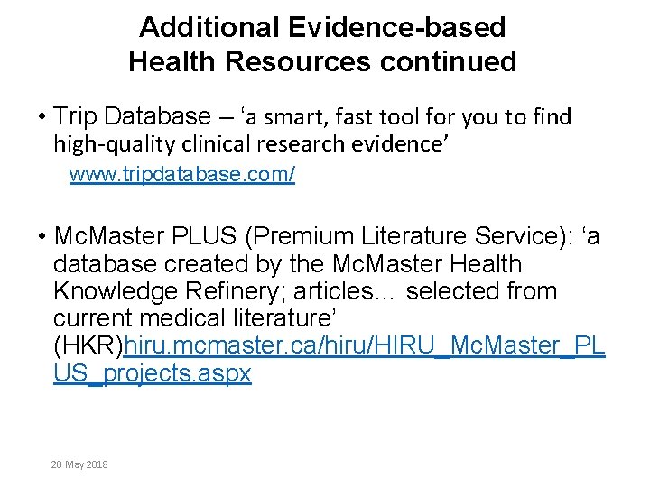 Additional Evidence-based Health Resources continued • Trip Database – ‘a smart, fast tool for