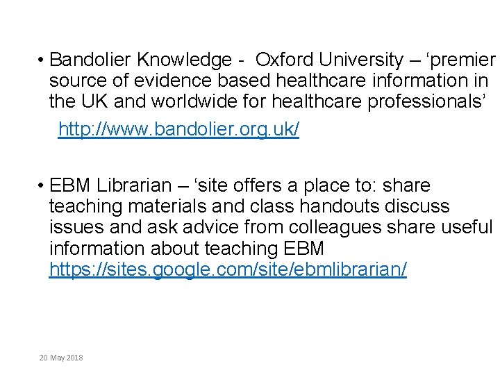  • Bandolier Knowledge - Oxford University – ‘premier source of evidence based healthcare