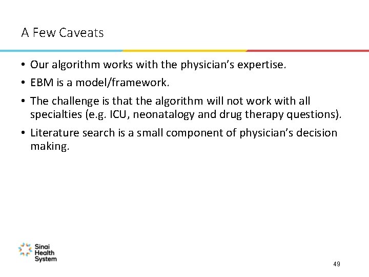 A Few Caveats • Our algorithm works with the physician’s expertise. • EBM is