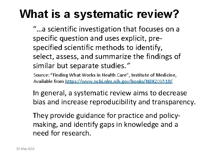 What is a systematic review? “…a scientific investigation that focuses on a specific question