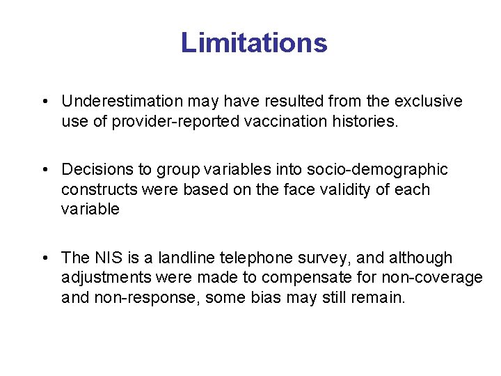 Limitations • Underestimation may have resulted from the exclusive use of provider-reported vaccination histories.