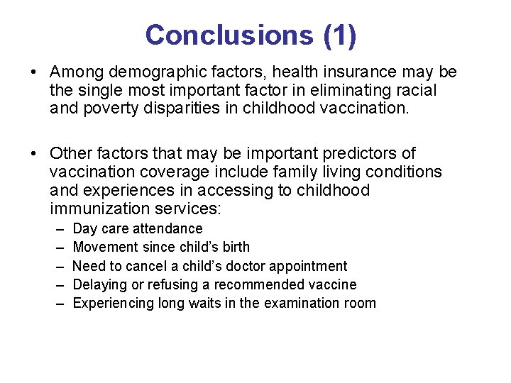 Conclusions (1) • Among demographic factors, health insurance may be the single most important