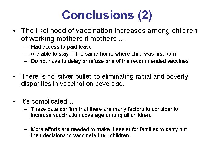 Conclusions (2) • The likelihood of vaccination increases among children of working mothers if