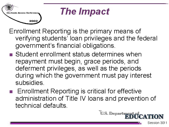 The Impact Enrollment Reporting is the primary means of verifying students’ loan privileges and