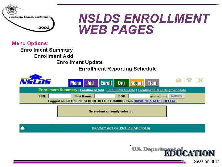 NSLDS ENROLLMENT WEB PAGES Menu Options: Enrollment Summary Enrollment Add Enrollment Update Enrollment Reporting