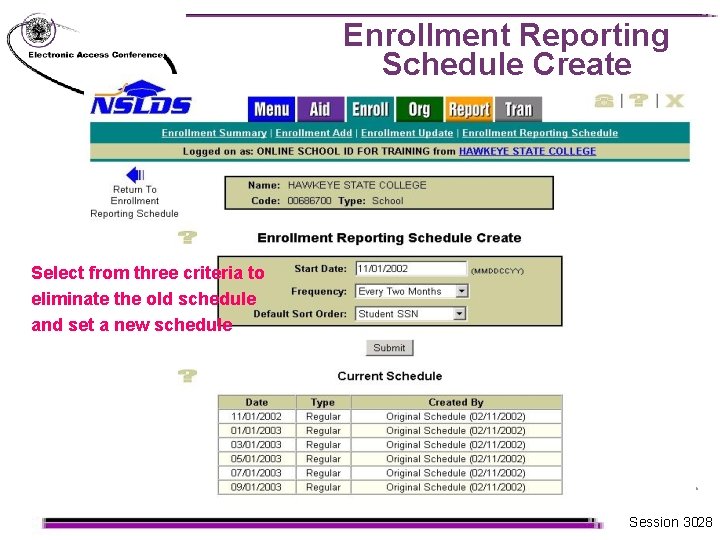 Enrollment Reporting Schedule Create Select from three criteria to eliminate the old schedule and