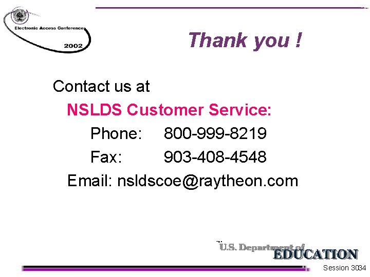 Thank you ! Contact us at NSLDS Customer Service: Phone: 800 -999 -8219 Fax: