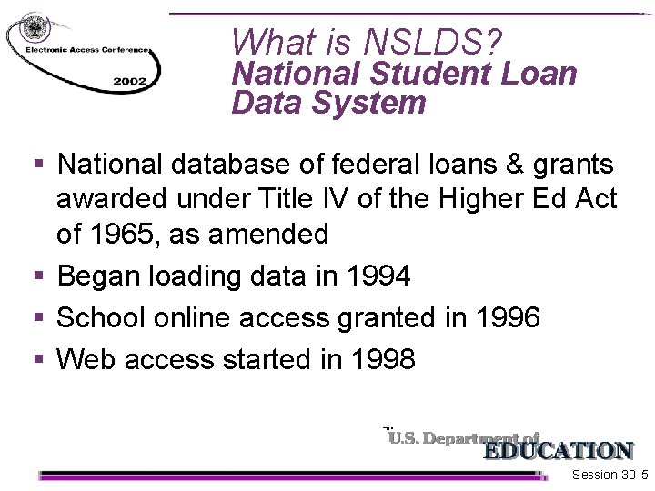 What is NSLDS? National Student Loan Data System § National database of federal loans