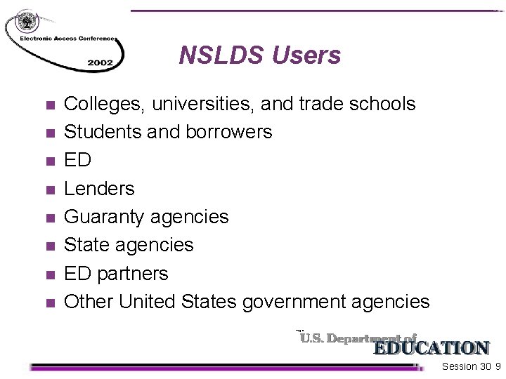 NSLDS Users n n n n Colleges, universities, and trade schools Students and borrowers