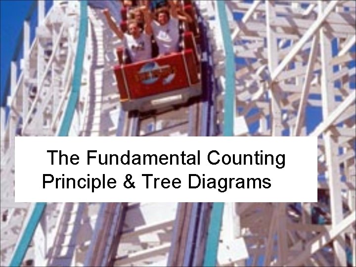 The Fundamental Counting Principle & Tree Diagrams 