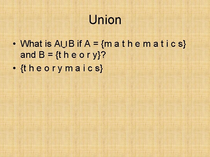 Union • What is A B if A = {m a t h e