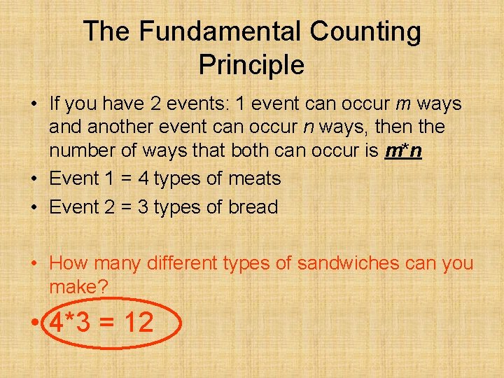 The Fundamental Counting Principle • If you have 2 events: 1 event can occur