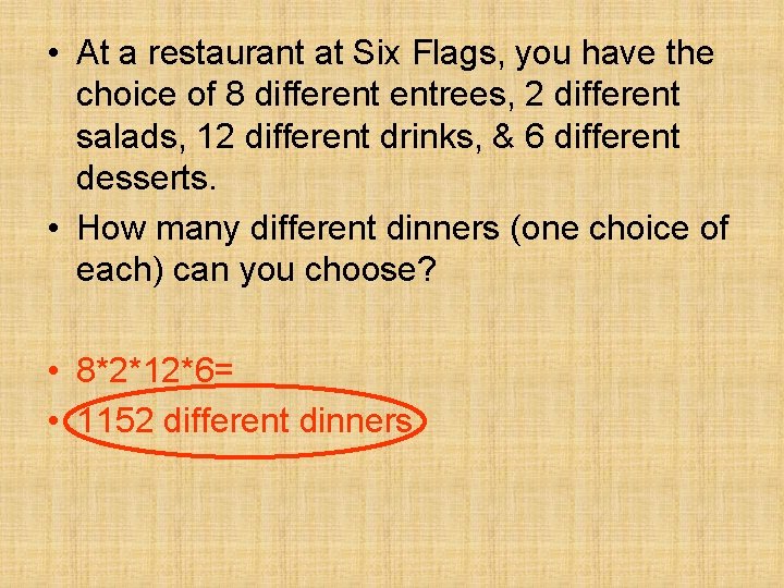  • At a restaurant at Six Flags, you have the choice of 8
