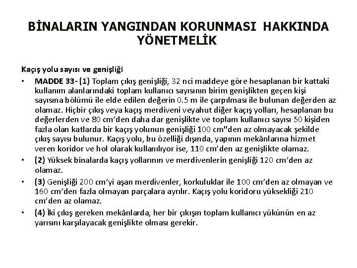 BİNALARIN YANGINDAN KORUNMASI HAKKINDA YÖNETMELİK Kaçış yolu sayısı ve genişliği • MADDE 33 -