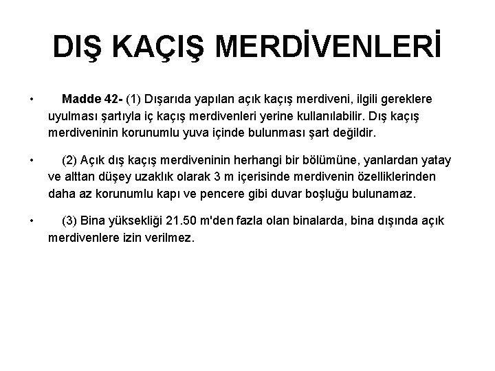 DIŞ KAÇIŞ MERDİVENLERİ • Madde 42 - (1) Dışarıda yapılan açık kaçış merdiveni, ilgili