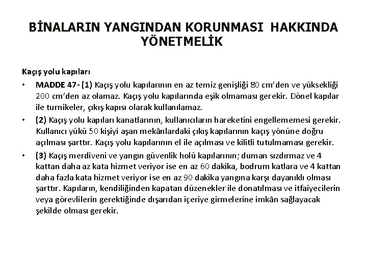 BİNALARIN YANGINDAN KORUNMASI HAKKINDA YÖNETMELİK Kaçış yolu kapıları • MADDE 47 - (1) Kaçış