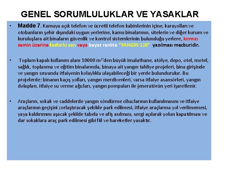 GENEL SORUMLULUKLAR VE YASAKLAR • Madde 7. Kamuya açık telefon ve ücretli telefon kabinlerinin