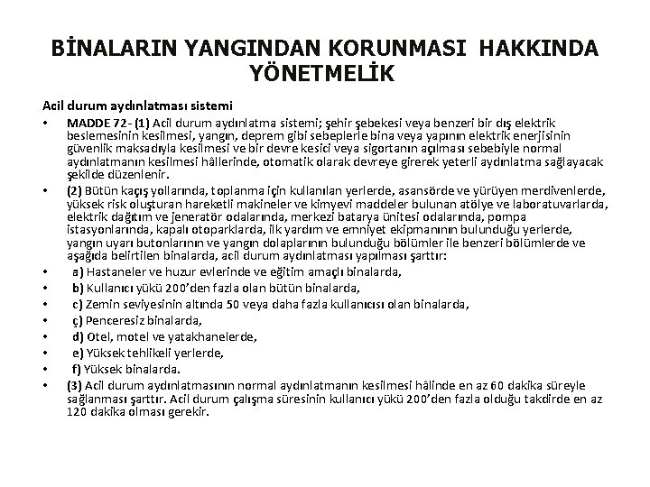 BİNALARIN YANGINDAN KORUNMASI HAKKINDA YÖNETMELİK Acil durum aydınlatması sistemi • MADDE 72 - (1)