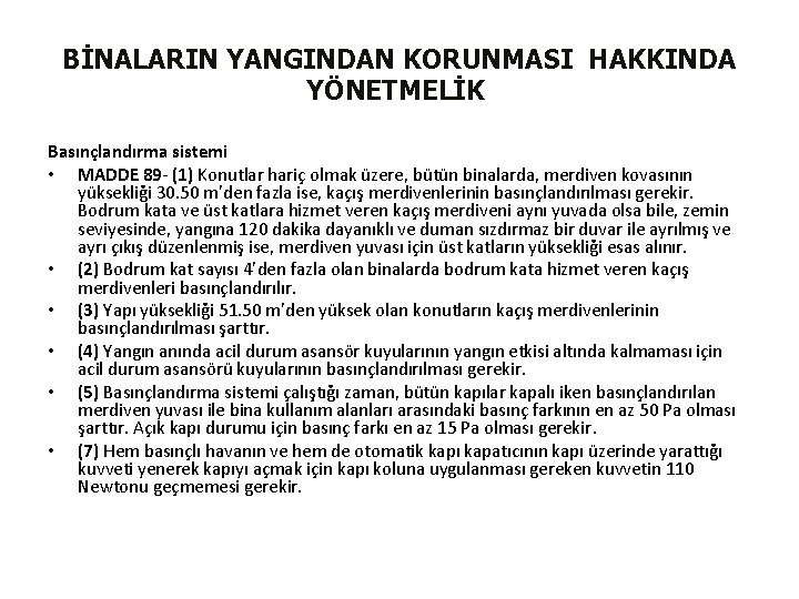 BİNALARIN YANGINDAN KORUNMASI HAKKINDA YÖNETMELİK Basınçlandırma sistemi • MADDE 89 - (1) Konutlar hariç