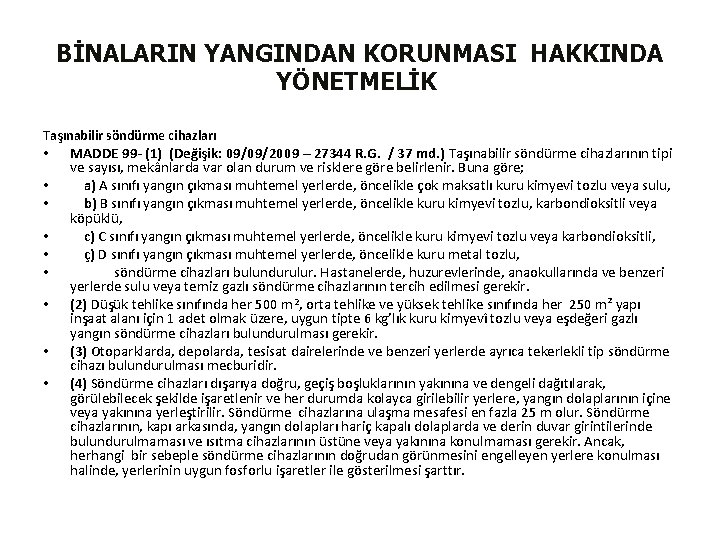 BİNALARIN YANGINDAN KORUNMASI HAKKINDA YÖNETMELİK Taşınabilir söndürme cihazları • • • MADDE 99 -