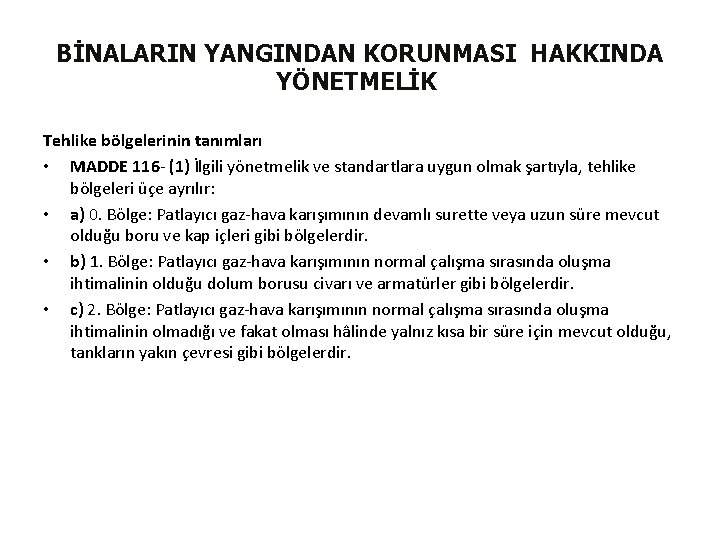 BİNALARIN YANGINDAN KORUNMASI HAKKINDA YÖNETMELİK Tehlike bölgelerinin tanımları • MADDE 116 - (1) İlgili