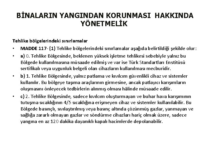 BİNALARIN YANGINDAN KORUNMASI HAKKINDA YÖNETMELİK Tehlike bölgelerindeki sınırlamalar • MADDE 117 - (1) Tehlike