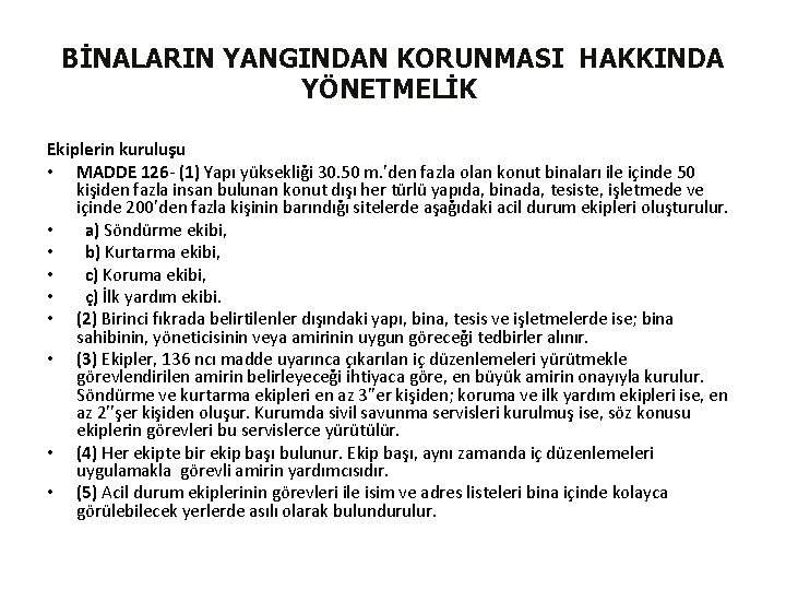 BİNALARIN YANGINDAN KORUNMASI HAKKINDA YÖNETMELİK Ekiplerin kuruluşu • MADDE 126 - (1) Yapı yüksekliği