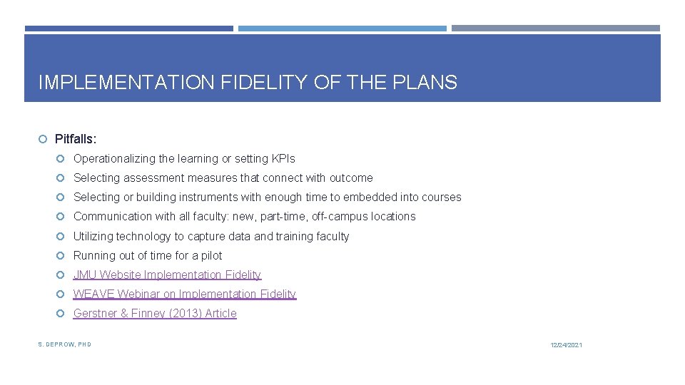 IMPLEMENTATION FIDELITY OF THE PLANS Pitfalls: Operationalizing the learning or setting KPIs Selecting assessment